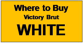 Text Box: Where to Buy 
Victory Brut
WHITE
